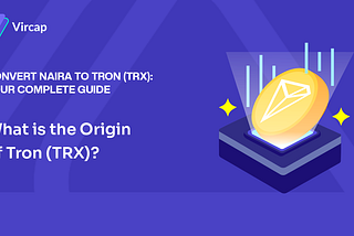 Convert Naira to Tron (TRX): Your Complete Guide