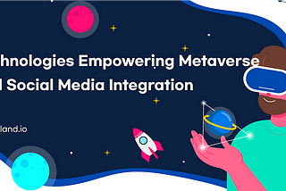 Technologies Empowering Metaverse and Social Media Integration