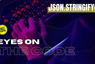 Utilizing JSON.stringify() method in JavaScript: a guide for Developers