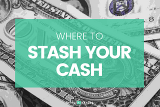 Where to Stash Your Cash