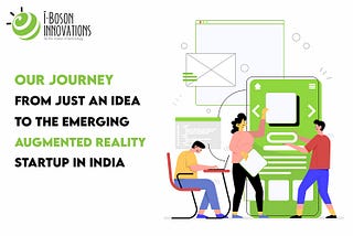 Journey of iBoson: From Just an Idea to the Emerging Augmented Reality Startup in India