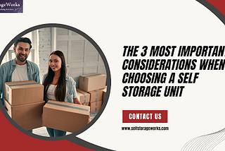 The 3 Most Important Considerations When Choosing a Self Storage Unit