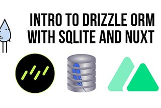 Drizzle ORM, SQLite and Nuxt JS — Getting Started