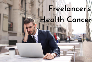 The Shocking Revelation of Freelancer’s Health Concerns