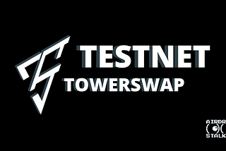 Towerswap Testnet CONFIRMED Airdrop!