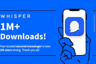 Ultimate Web 3.0 Wallet & Messenger App “Whisper MSG” Tops 1 Million Downloads