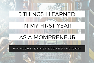 3 Things I Learned In My First Year As A Mompreneur