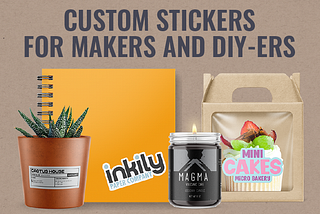 Custom Stickers and Labels For Makers, Crafters, and DIYers