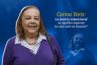 Corina Yoris: “La justicia transicional no significa taparme los ojos ante un desastre”