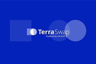 DELIGHT LABS Launch AMM DEX Terraswap on the Terra Blockchain
