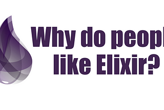 Why do people like Elixir?