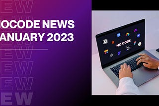 Nocode News January 2023