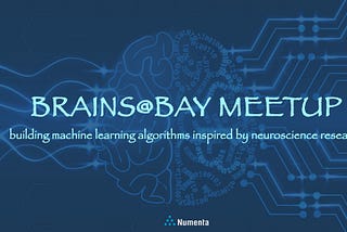 Brains@Bay: A Meetup on Brain-Inspired Machine Learning Algorithms