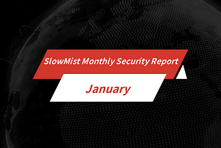 SlowMist Monthly Security Report: January Estimated Losses at $98.19 Million