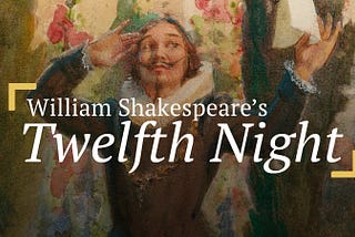 Unpacking Shakespeare’s Great Comedy “Twelfth Night”