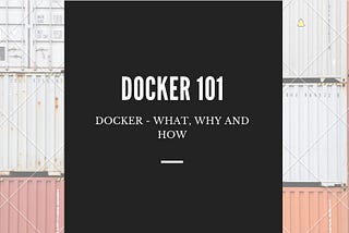 Introduction to Docker — The What, Why, and How