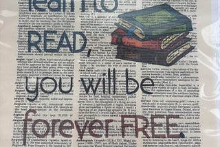 “Once You Learn to READ, you will be forever FREE”…A Fitting Quote for Our Nation’s 250th…