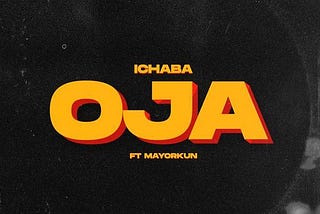 [Audio] Ichaba – “Oja” ft. Mayorkun