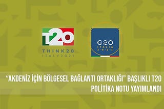 “Akdeniz için Bölgesel Bağlantı Ortaklığı” başlıklı T20 Politika Notu yayımlandı