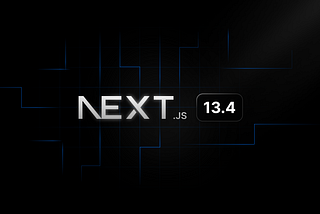 Next.js 13.4 is Finally Here and It’s Awesome!