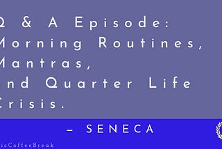 301 — Q&A Episode: Morning Routines, Mantras, and Quarter Life Crisis