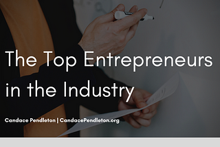 The Top Entrepreneurs in the Industry | Candace Pendleton | Entrepreneurship