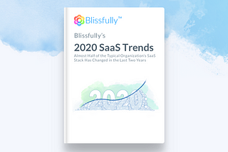 Blissfully’s 2020 SaaS Trends Report, Part 2— SaaS Spending and Breakdown by Department