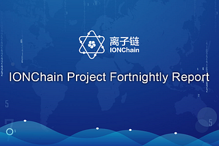 IONChain Project Fortnightly Report [10.14–10.27]