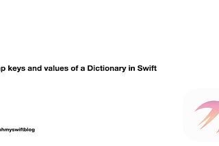 Swap keys and values of a Dictionary in Swift