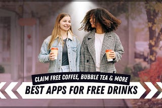 Free Drinks? Yes! Use These Apps for Coffee, Bubble Tea & More