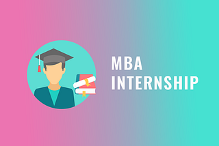 Landing your first MBA internship.