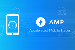 What You Need To Know About Accelerated Mobile Pages