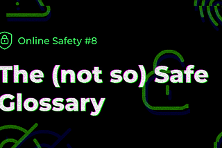 The (not so) Safe Glossary