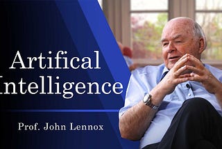 AI, Man & God | Prof. John Lennox