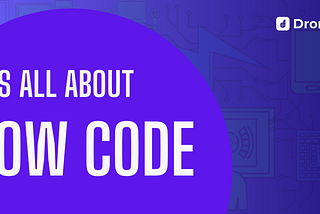 What Is Low-Code and How Does It Work in 2020?