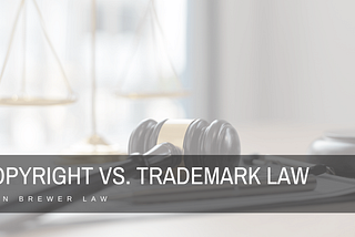 Copyright vs. Trademark Law | John Brewer | Product Liability