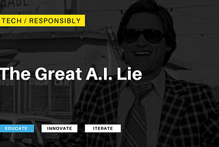 The Great A.I. Lie