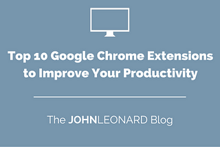 Top 10 Google Chrome Extensions to Improve Your Productivity