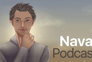 An Edited and Reordered Summary of Naval’s Podcast: How To Get Rich