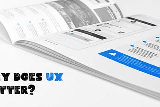 Why Does UX Matter?