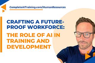 Crafting a Future-Proof Workforce: The Role of AI in Training and Development