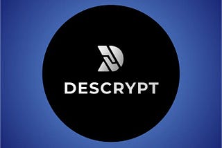 Why did we invest in Descrypt?