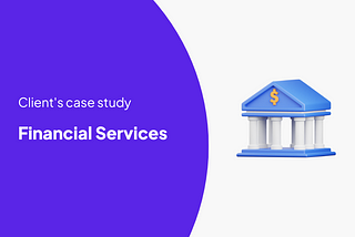 Client’s case study: Financial Services