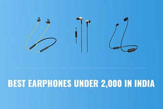 Best Earphones To Buy in 2021.