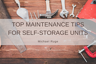 Top Maintenance Tips for Self-Storage Units