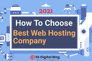 How To Choose The Best Web Hosting Company In 2021