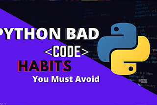 10 Python Code Habits You Must Avoid for Efficient Programming