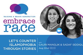 WATCH “Let’s Counter Islamophobia through Stories” — an EmbraceRace Community Conversation