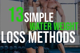 13 Simple Water Weight Loss Methods (Fast and Safely)