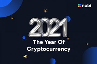 2021: The Year Of Cryptocurrencies